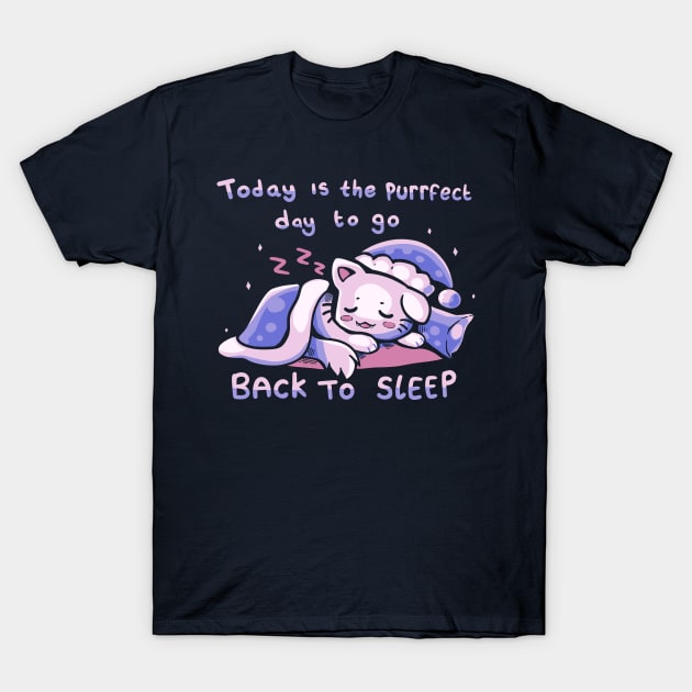 Purffect Day to Go Back to Sleep T-Shirt by TechraNova